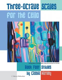 Three-Octave Scales for the Cello Book Four: Studies