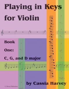 Playing in Keys for Violin Book One: C G and D major