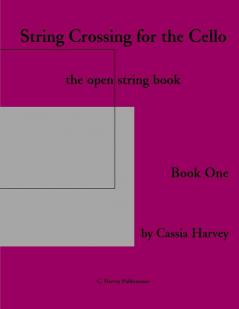 String Crossing for the Cello Book One: The Open String Book