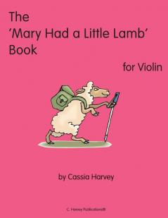 The 'Mary Had a Little Lamb' Book for Violin