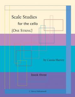 Scale Studies for the Cello (One String) Book Three