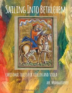 Sailing Into Bethlehem Christmas Duets for Violin and Viola