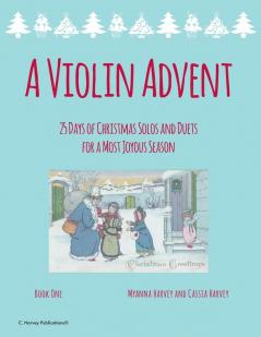 A Violin Advent 25 Days of Christmas Solos and Duets for a Most Joyous Season