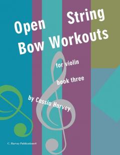 Open String Bow Workouts for Violin Book Three