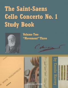 The Saint-Saens Cello Concerto No. 1 Study Book Volume Two; Movement Three