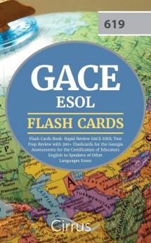 GACE ESOL Flash Cards Book 2019-2020: Rapid Review GACE ESOL Test Prep Review with 300+ Flashcards for the Georgia Assessments for the Certification of Educators English to Speakers of Other Languages Exam