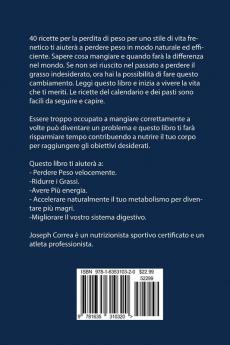 40 Ricette per la Perdita di Peso per Uno Stile di Vita Frenetico: La soluzione per trattare il grasso