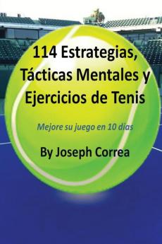 114 Estrategias Tácticas Mentales y Ejercicios de Tenis: Mejore su juego en 10 días