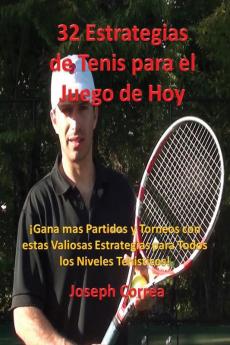 32 Estrategias de tenis para el juego de hoy: ¡Las 32 estrategias más valiosas que alguna vez aprenderá!