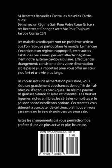 64 Recettes Naturelles de Repas Pour Les Personnes Qui Souffrent de Maladies Cardiaques: Commencez un Régime Coeur Sain Avec Ces Recettes et Changez Votre Vie Pour Toujours!