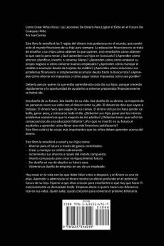 Como Crear Niños Ricos: Las Lecciones De Dinero Para Lograr el Éxito en el Futuro De Cualquier Niño