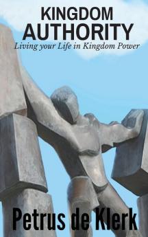 Kingdom Authority: Living Your Life In Kingdom Power