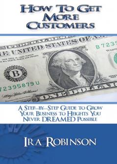 How To Get More Customers: Better Business Builder Series Book 2