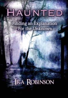 Haunted: Finding an Explanation for the Unknown