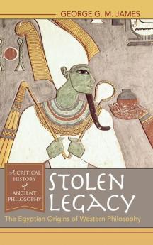 Stolen Legacy The Egyptian Origins of Western Philosophy