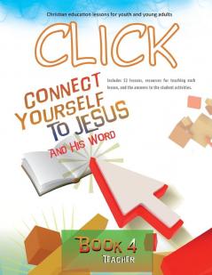 Click Book 4 (Teacher): Connect Yourself to Jesus and His Word