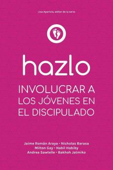 Hazlo: Involucrar a Los Jóvenes En El Discipulado