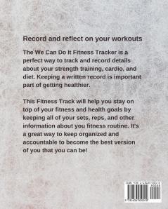 We Can Do It! Fitness Tracker: Strength Training - Cardio - Exercise and Diet Workbook