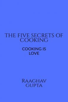 THE BEST FIVE SECRETS OF COOKING : FOOD IS LOVE