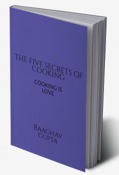 THE BEST FIVE SECRETS OF COOKING : FOOD IS LOVE