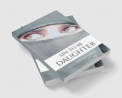 SIN TO BE A DAUGHTER?