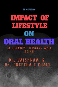 IMPACT OF LIFESTYLE ON ORAL HEALTH : -A JOURNEY TOWARDS WELL BEING