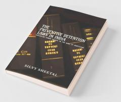 The Preventive Detention Laws In India - Perishing Human Values In The Name Of Suspicion