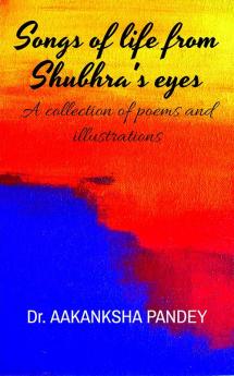 SONGS OF LIFE FROM SHUBHRA'S EYES