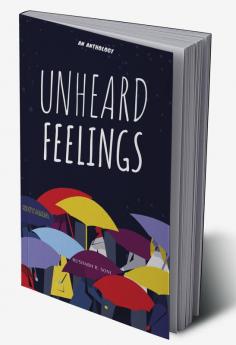 Unheard Feelings : An Anthology