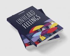 Unheard Feelings : An Anthology