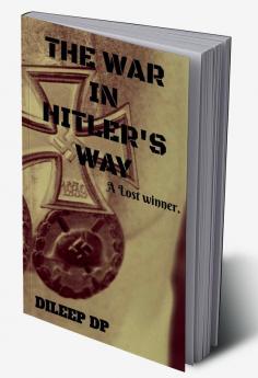 The War in Hitler's Way : A Lost Winner