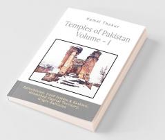 Temples Of Pakistan : Balochistan Azad Jammu And Kashmir Islamabad Capital Territory And Gilgit-Baltistan (Volume - I)