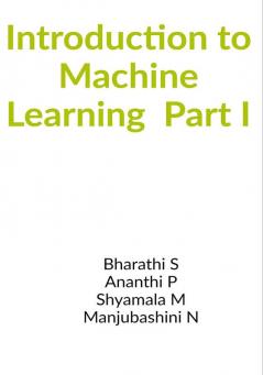 INTRODUCTION TO MACHINE LEARNING PART I