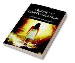 PERUSE MY CONTEMPLATION : A collection of poems and quotes.