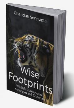 Wise Footprints: Wildlife Conservation Strategies and Concerns