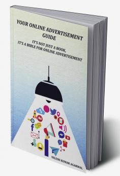 YOUR ONLINE ADVERTISEMENT GUIDE : It's not just a book it's a bible for online advertisement