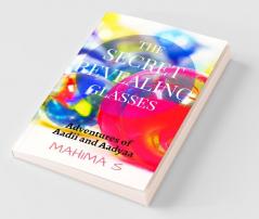 The Secret Revealing Glasses : Adventures Of Aadii And Aadyaa