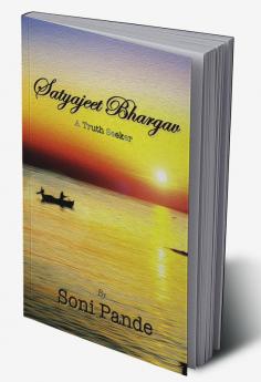 Satyajeet Bhargav : A Truth Seeker