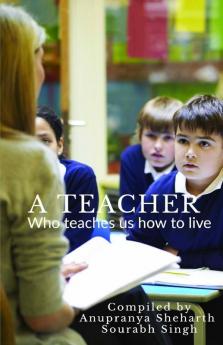 A Teacher: Who Teaches Us How To Live