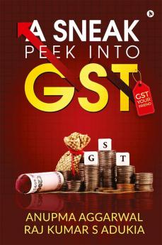 A Sneak Peek into GST : GST Your Friend