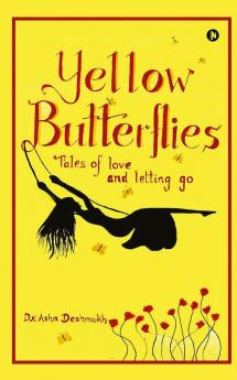 YELLOW BUTTERFLIES : Tales of love and letting go