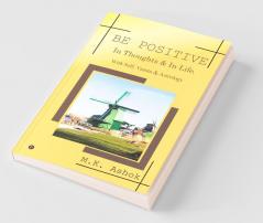 Be Positive: In Thoughts & In Life With Self Vaastu & Astrology: In Thoughts And In Life With Self Vaastu And Astrology