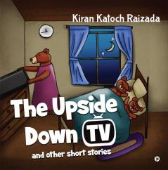 The Upside Down TV and Other Short Stories
