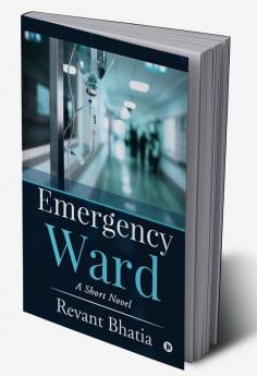 Emergency Ward : A Short Novel