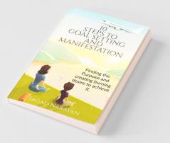 10 Steps To Goal Setting And Manifestation: Think Hard. What Is The Biggest Deepest And The Most Personal Question You’Ve Struggled With In Your Life? Are You Able To Find The Solution For It? Th...