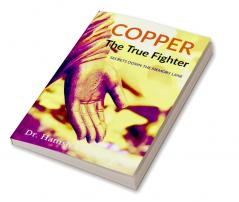 Copper : The True Fighter : Secrets Down the Memory Lane