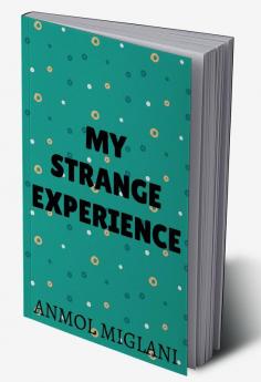 MY STRANGE EXPERIENCE