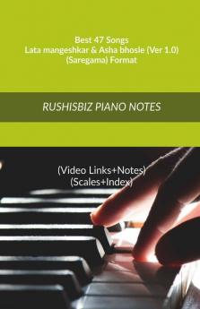 Best 47 Songs - Lata mangeshkar &amp; Asha bhosle (Ver 1.0) - (SAREGAMA) Format : RUSHISBIZ PIANO NOTES - (Video Links+Notes+Scales+Index) - MEDIUM SIZE (6X9 BOOK)