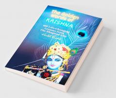 The Golden Words of Krishna : A Handbook of 100 Life Changing Lessons from The Bhagavad Gita