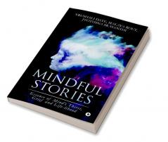 Mindful Stories : Essence of Mind’s Thirst Grief and Life-lihood